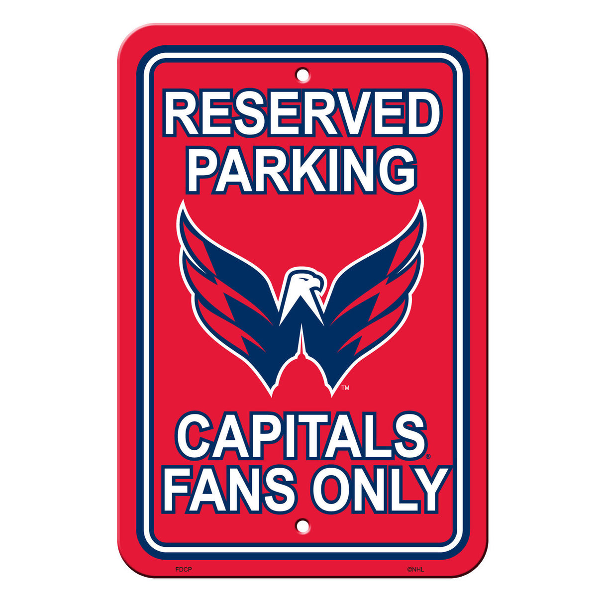 Fremont Die Washington Capitals Plastic Reserved Parking Style Sign 12x18 Fan Gear NHL Washington Capitals